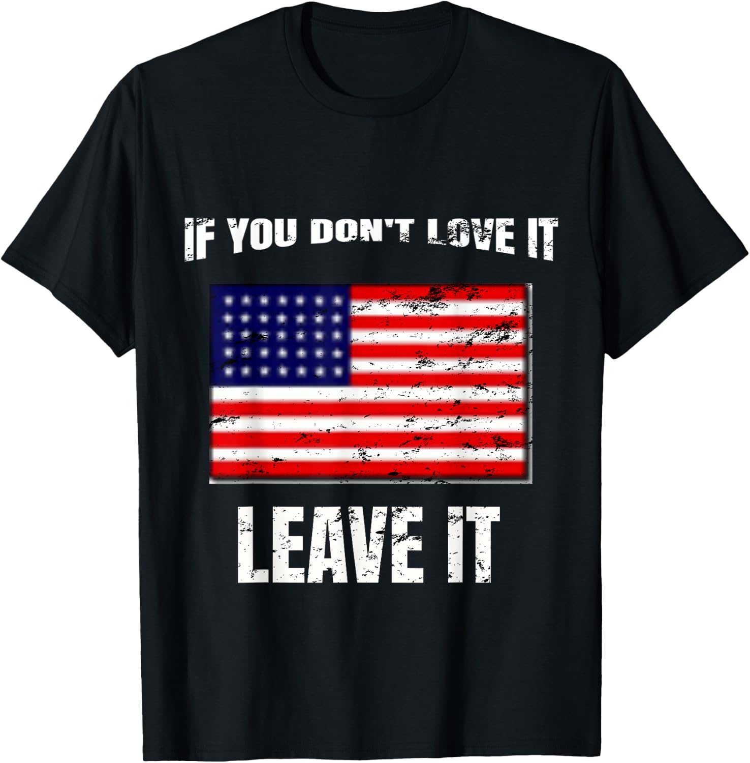 If You Don't Love It Leave It I 4th of July Women Kids Men T-Shirt - T-Shirt | Black