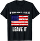 If You Don't Love It Leave It I 4th of July Women Kids Men T-Shirt - T-Shirt | Black
