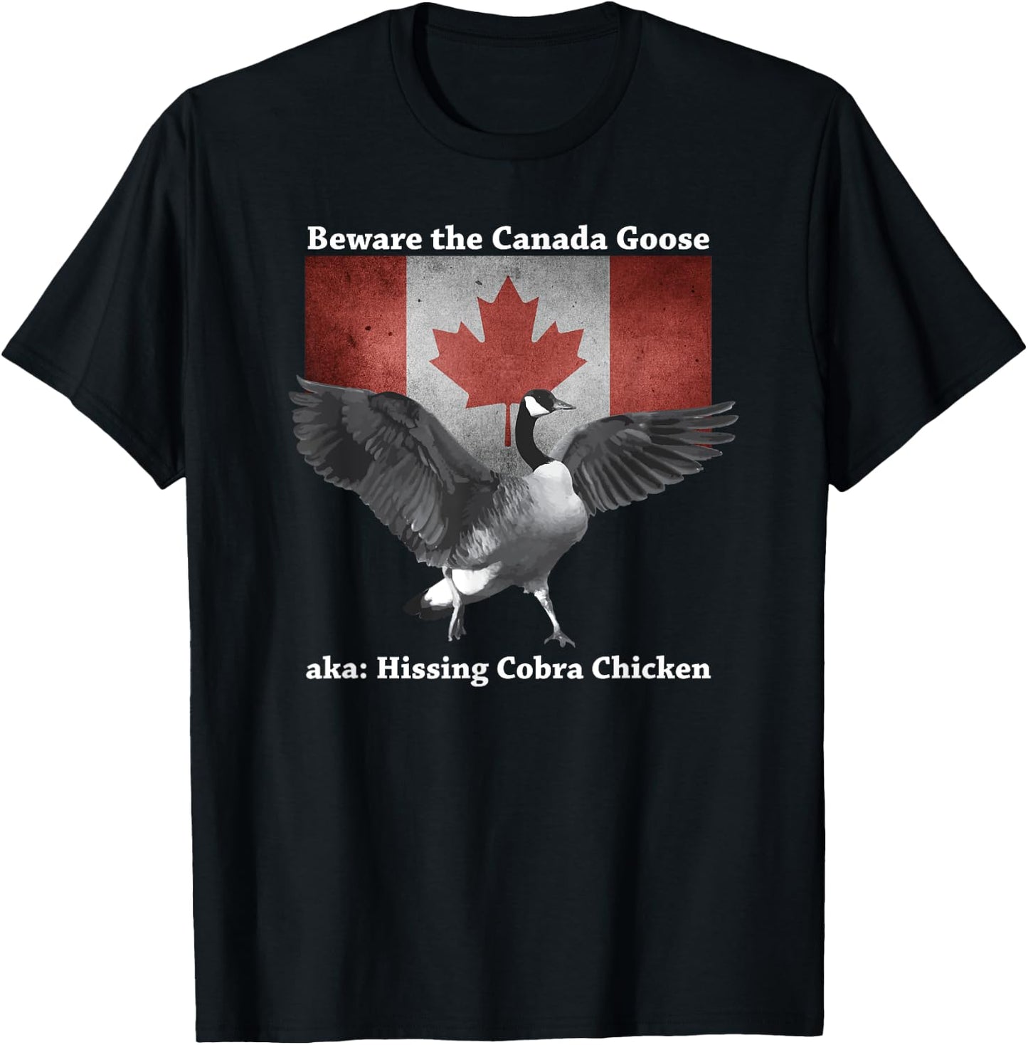 Beware the Hissing Cobra Chicken AKA Canadian Goose T-Shirt - T-Shirt | Black