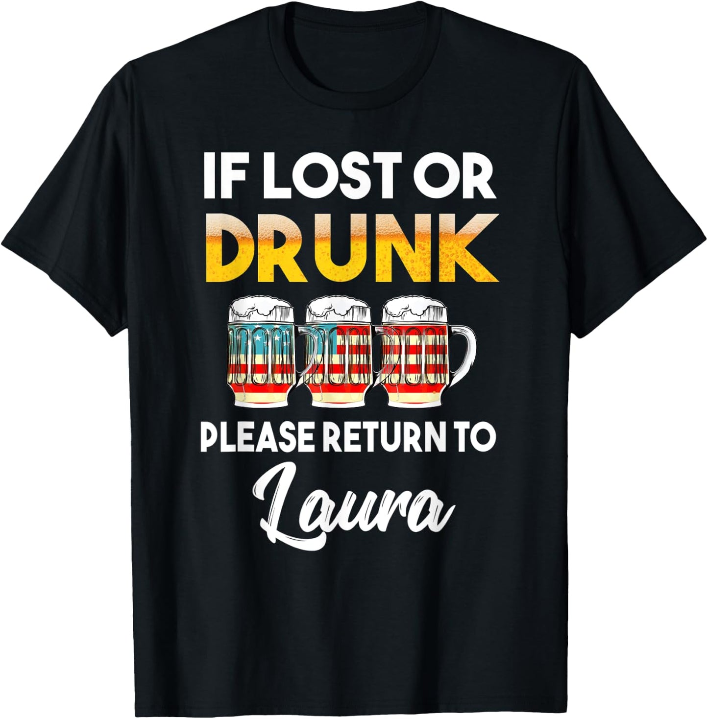 If Lost Or Drunk Please Return To Laura Shirt T-Shirt - T-Shirt | Black