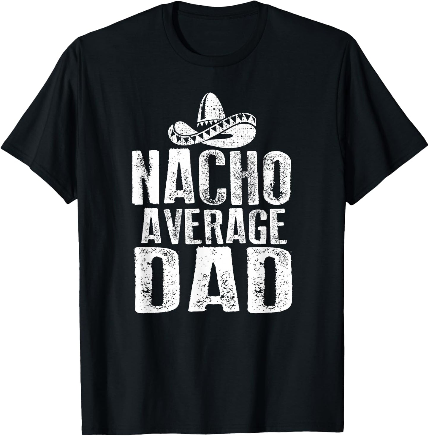 Nacho Average Dad Shirt Funny Mexican T-Shirt - T-Shirt | Black