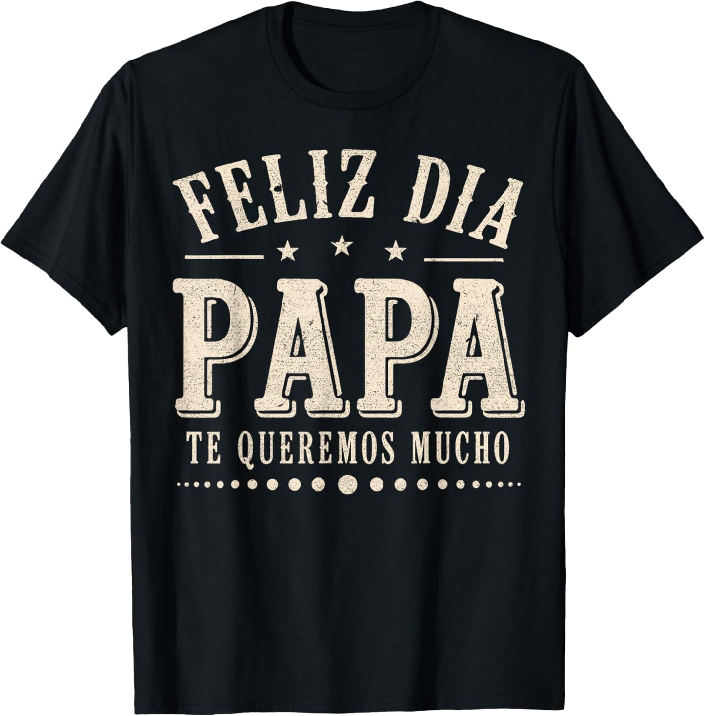 Feliz Dia Papa Te Queremos Mucho Spanish Dad Fathers Day T-Shirt - T-Shirt | Black
