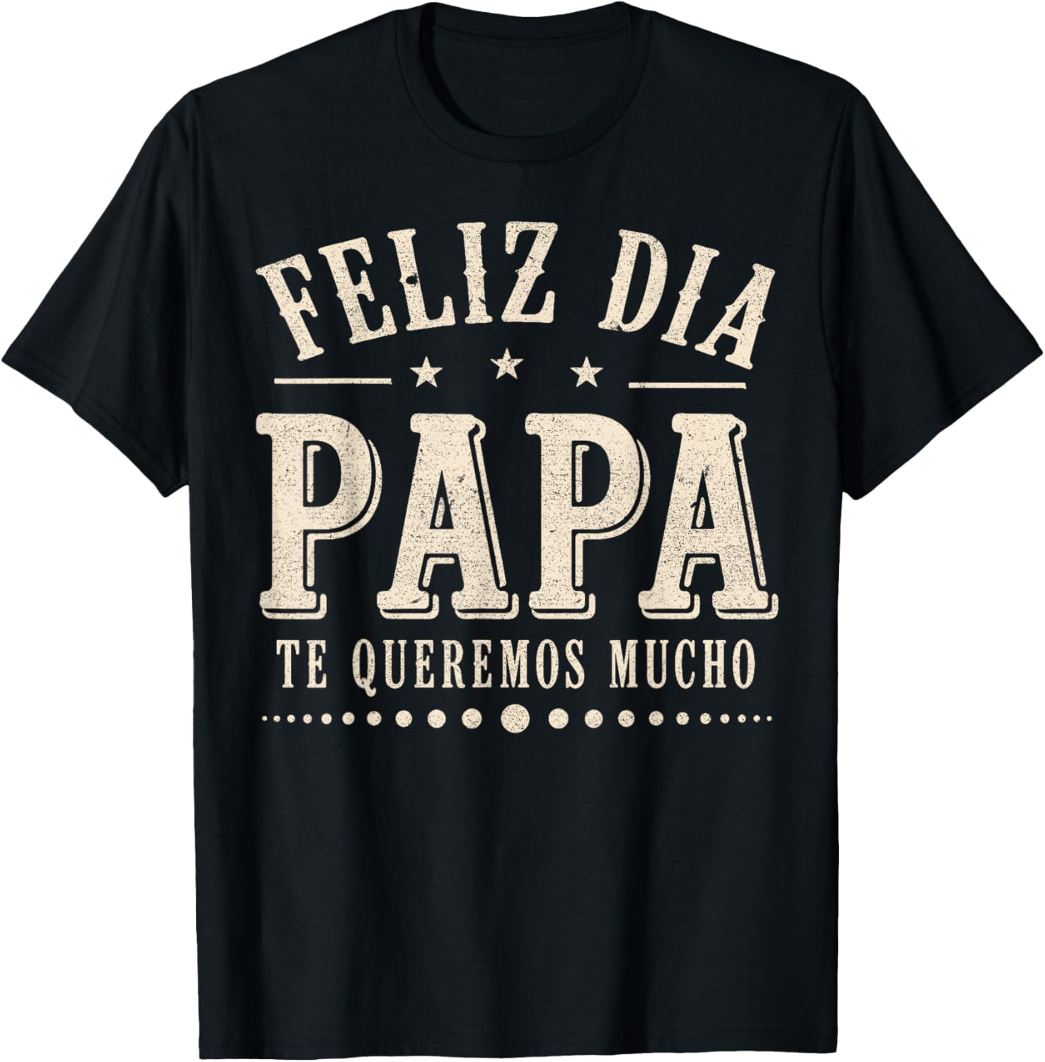 Feliz Dia Papa Te Queremos Mucho Spanish Dad Fathers Day T-Shirt - T-Shirt | Black