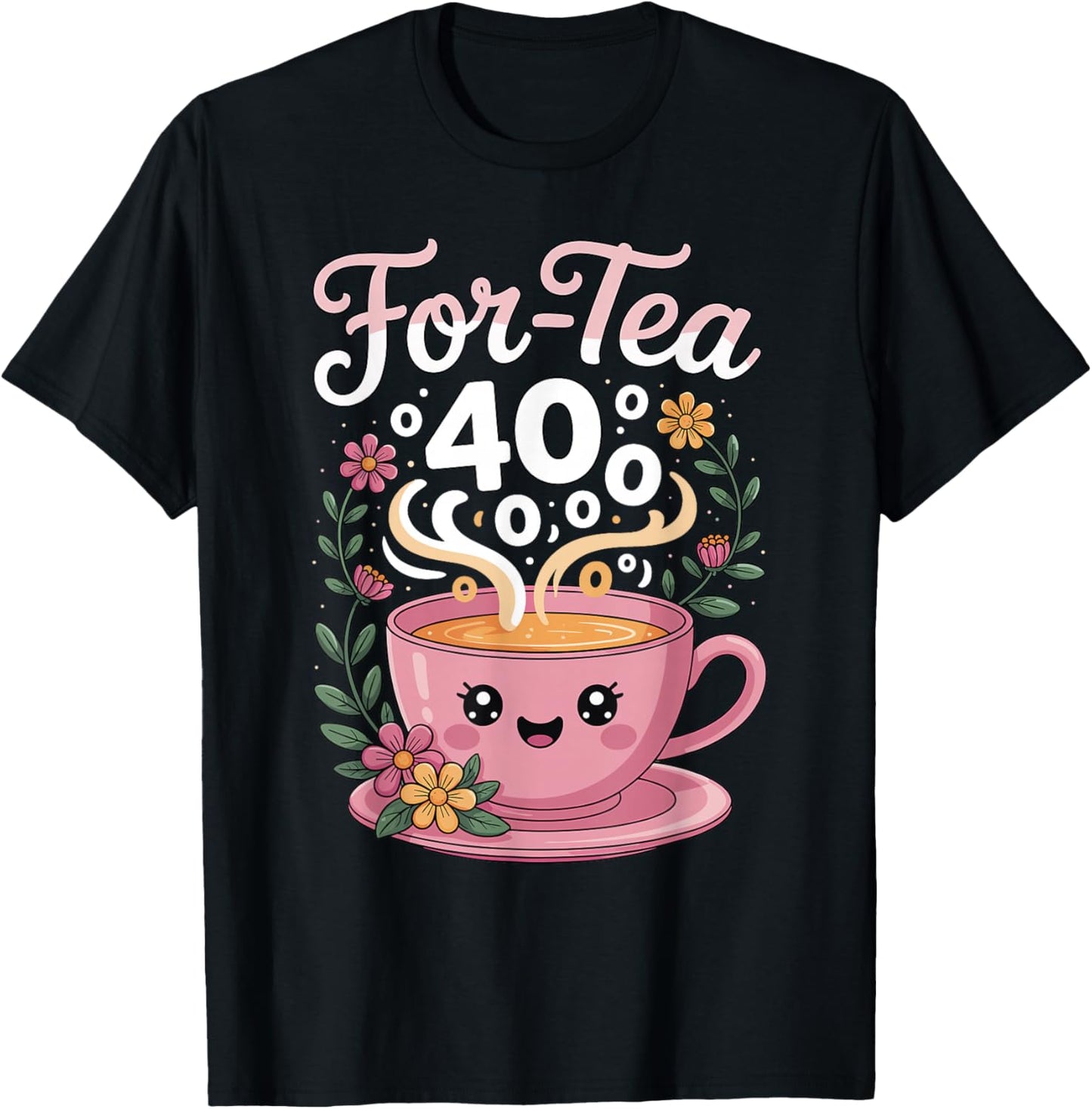 Cozy 40th Birthday for-Tea Cute Smiling Teacup Design T-Shirt - T-Shirt | Black
