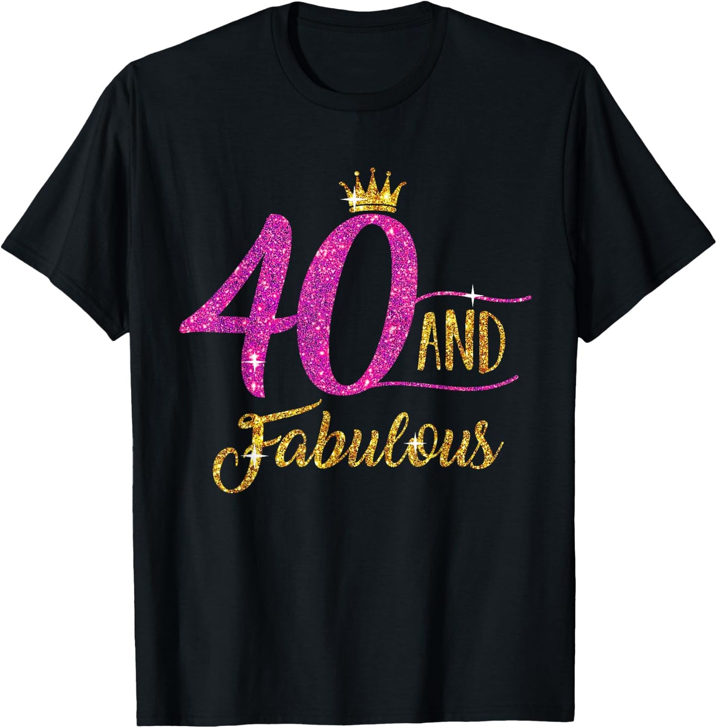 40 and Fabulous 40th Birthday Gift 40 yrs Old B-Day T-Shirt - T-Shirt | Black