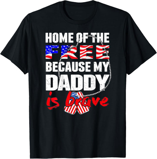 My Daddy Is Brave Home Of The Free - Military Daughter Son T-Shirt - T-Shirt | Black