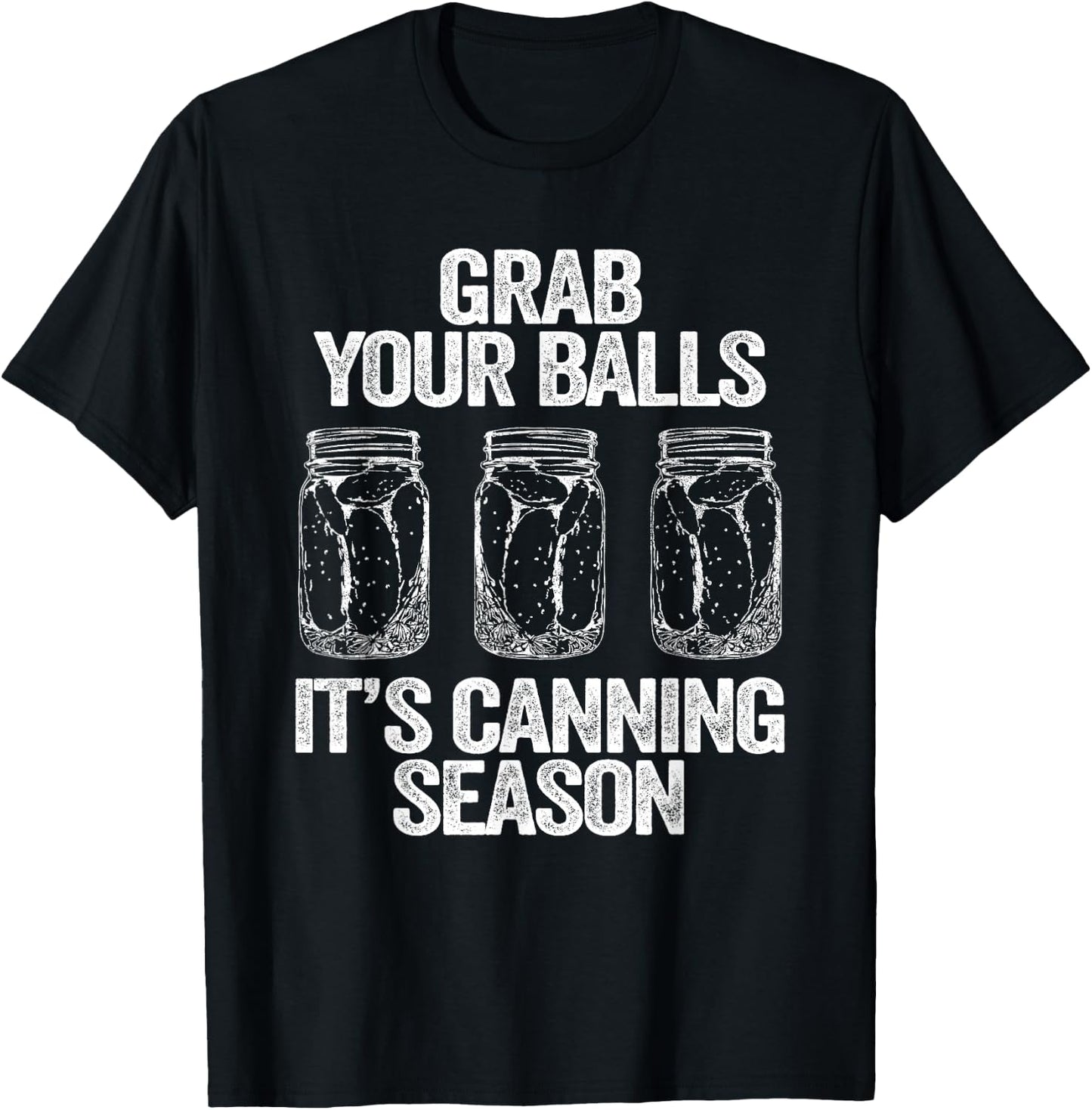 Grab Your Balls It's Canning Season Apparel Canner Mason Jar T-Shirt - T-Shirt | Black
