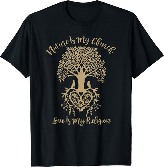 Nature Is My Church And Love Is My Religion Faith T-Shirt - T-Shirt | Black