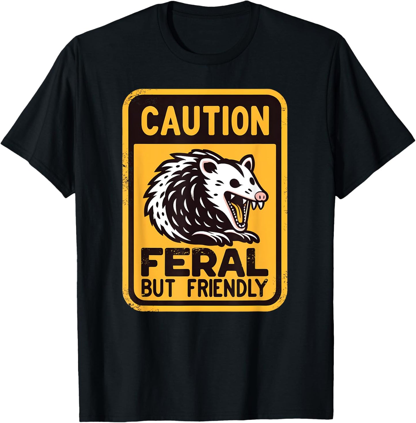Caution: Feral But Friendly | Hissing Opossum Humor T-Shirt - T-Shirt | Black