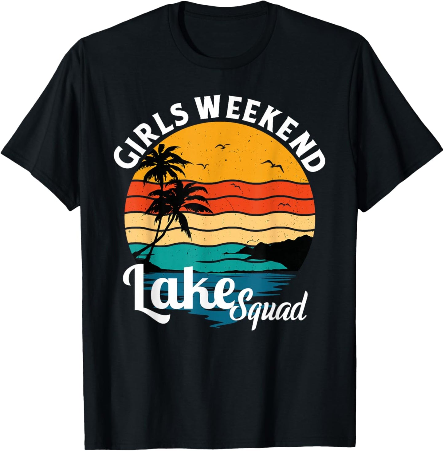 Girls Weekend Lake Squad Girls Trip Camping 2025 T-Shirt - T-Shirt | Black