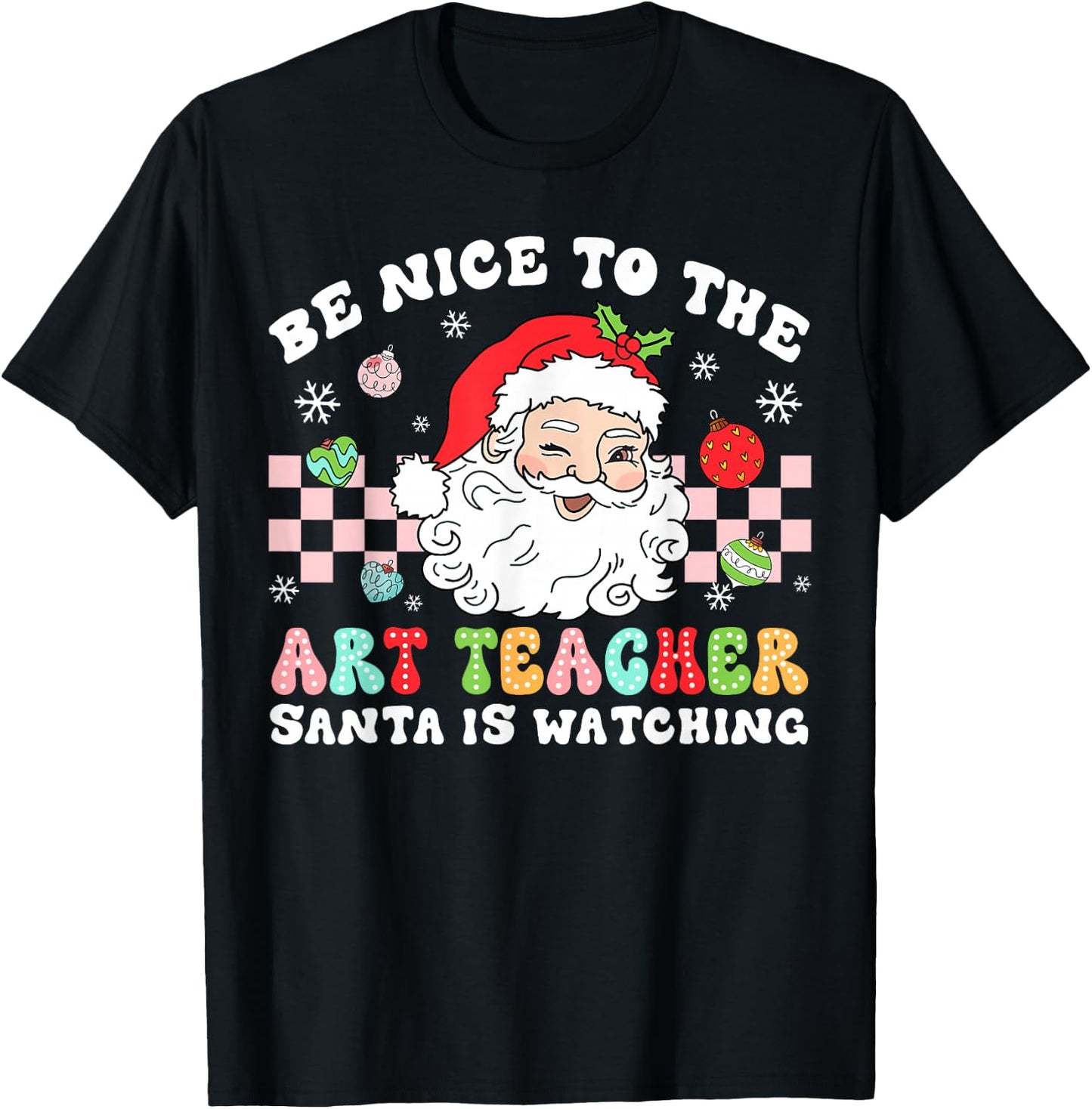 Be Nice To The Art Teacher Santa Is Watching Christmas T-Shirt - T-Shirt | Black