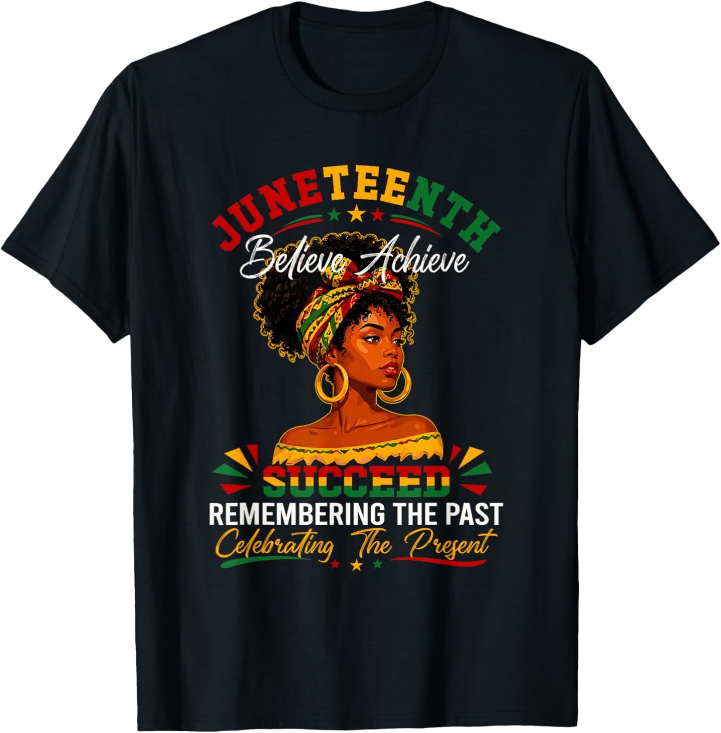 Juneteenth Remembering The Past Celebrating The Present T-Shirt - T-Shirt | Black