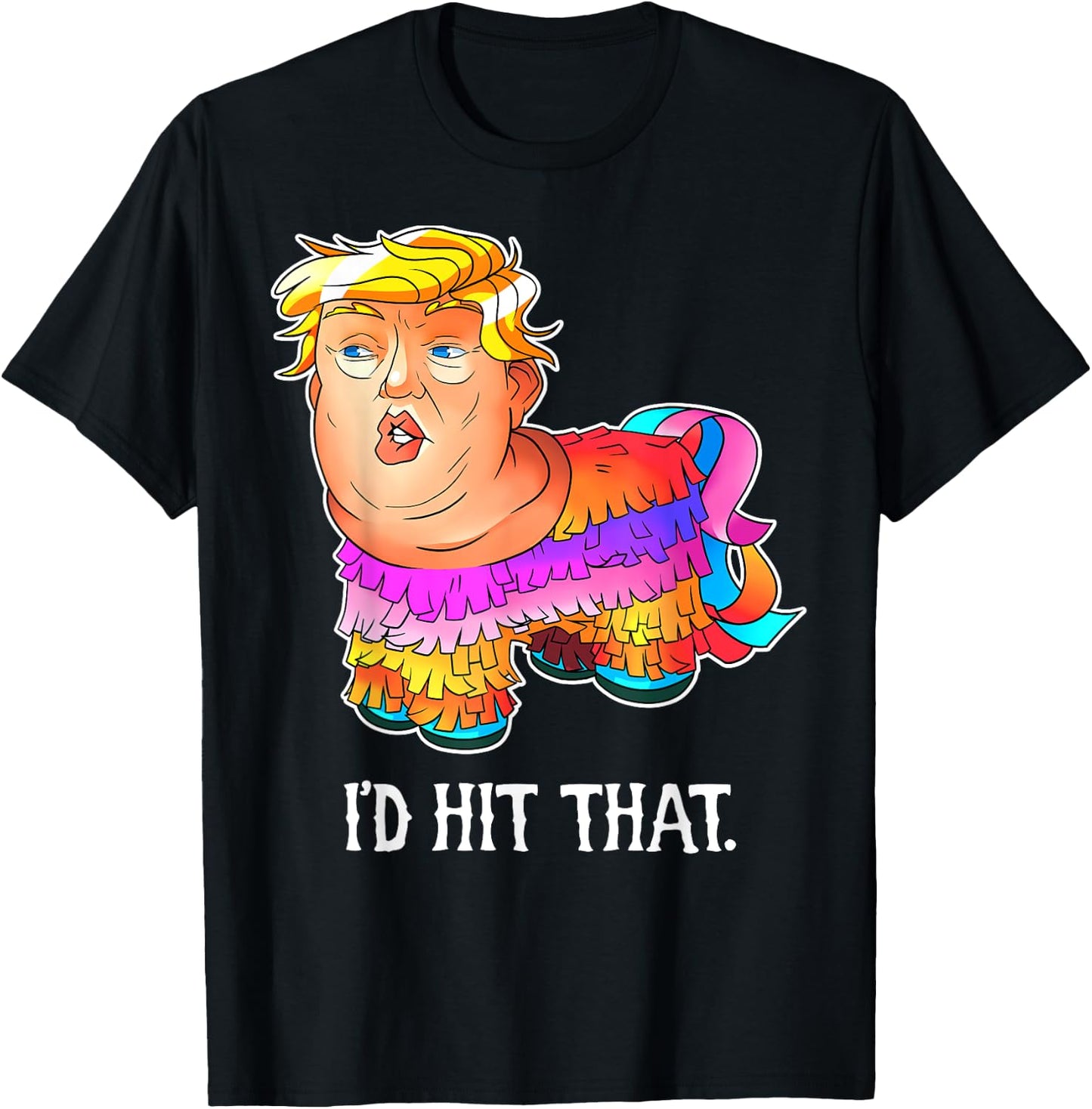 Trump Pinata Shirt, I'd Hit That Cinco de Mayo T-Shirt - T-Shirt | Black