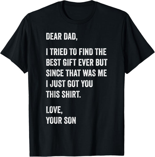 Dear Dad Funny Father's Day Quote from Son to Father T-Shirt - T-Shirt | Black