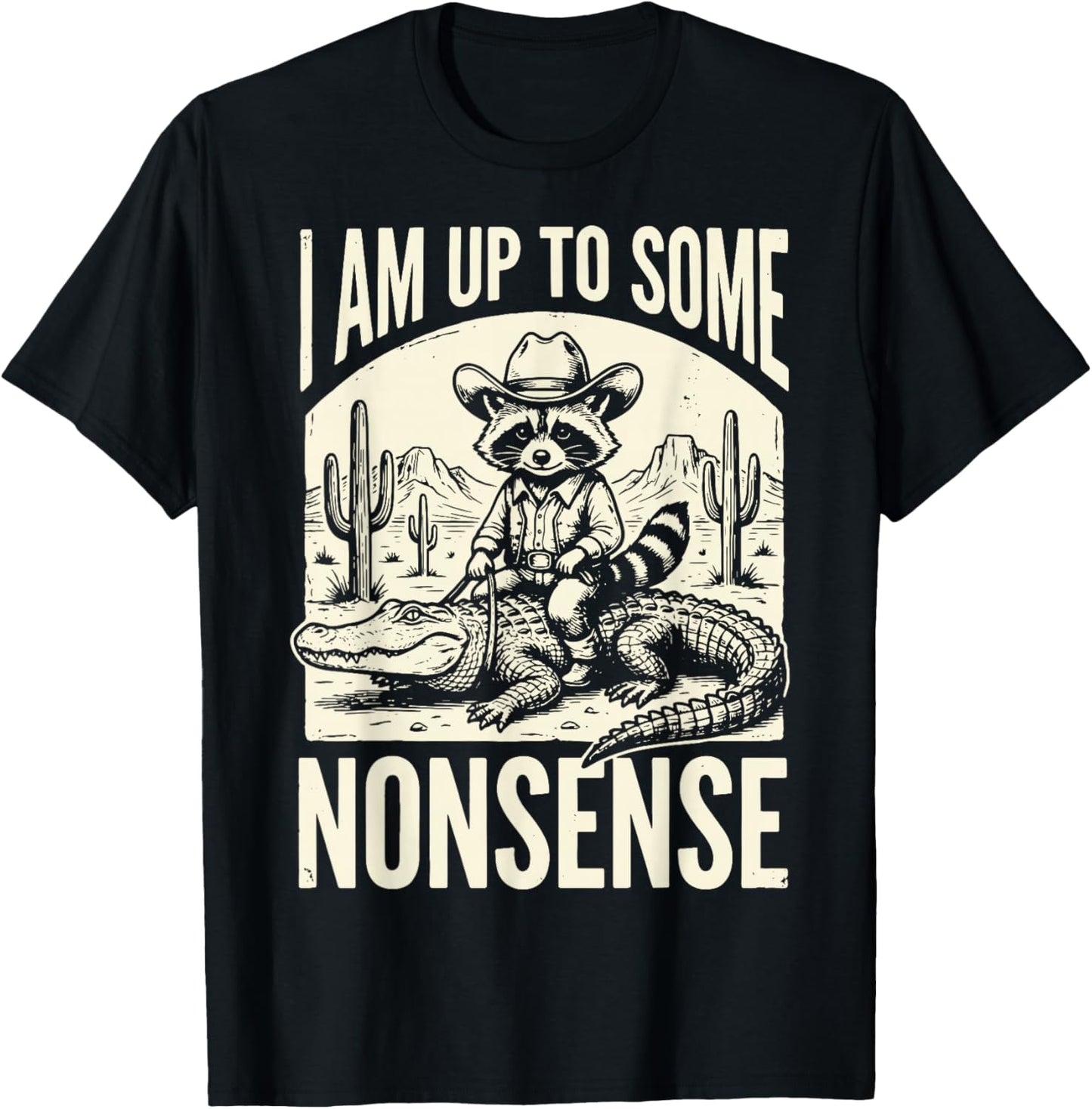I Am Up to Some Nonsense T-Shirt - T-Shirt | Black
