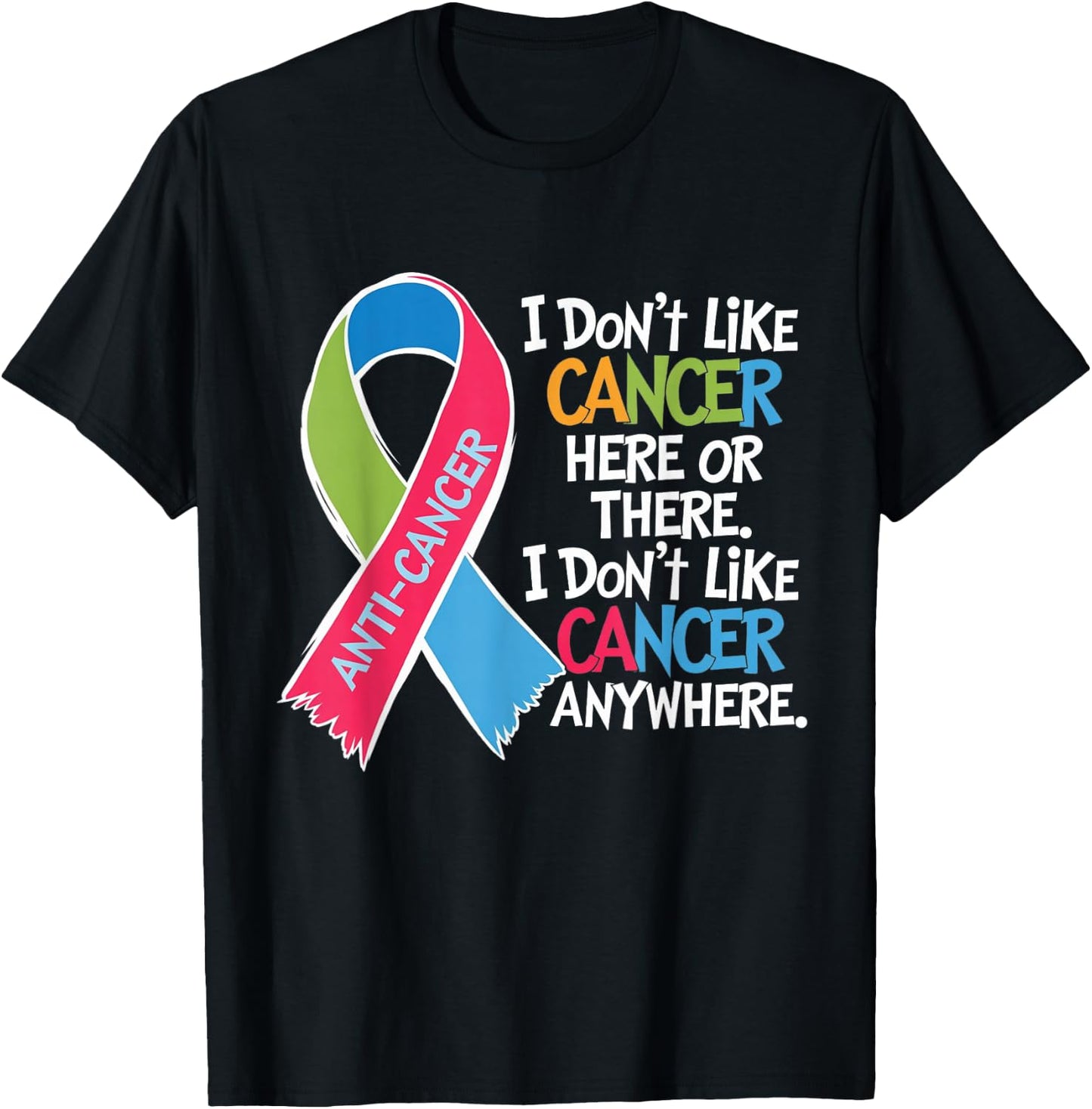 I Do Not Like Cancer Here Or There Apparel squad I Do Not Like Cancer Cancer Awareness Motivation T-Shirt - T-Shirt | Black