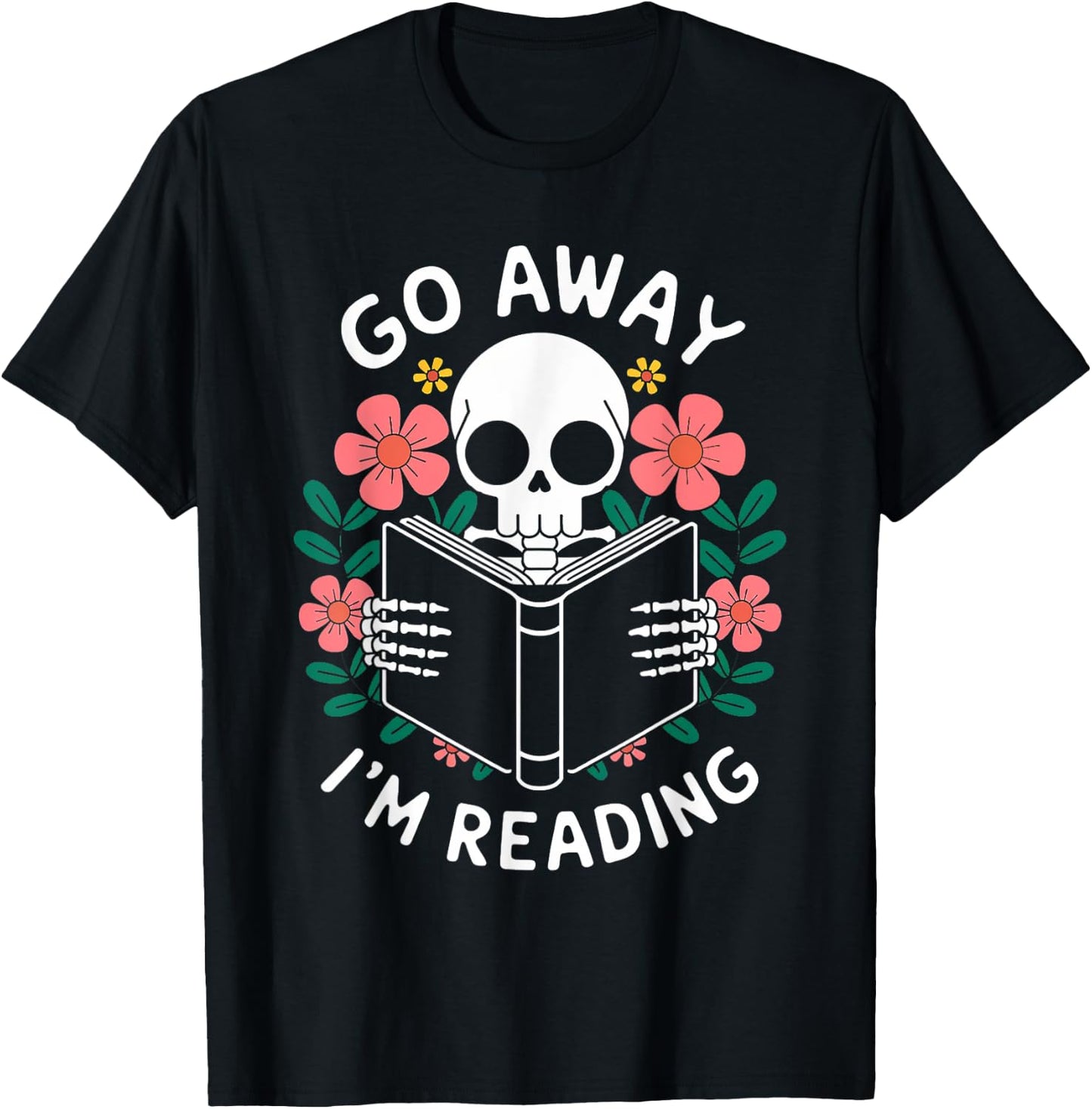 Funny Go Away I'm Reading Skeleton Floral Design T-Shirt - T-Shirt | Black