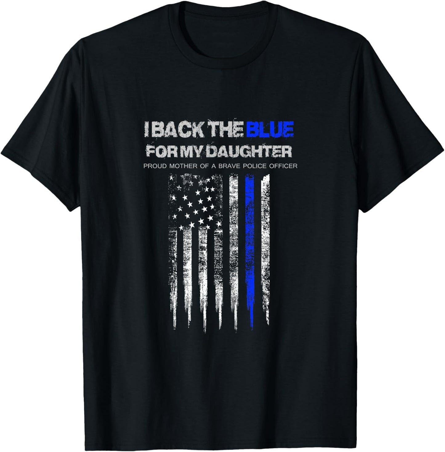 I Back The Blue for My Daughter thin blue line police mom T-Shirt - T-Shirt | Black