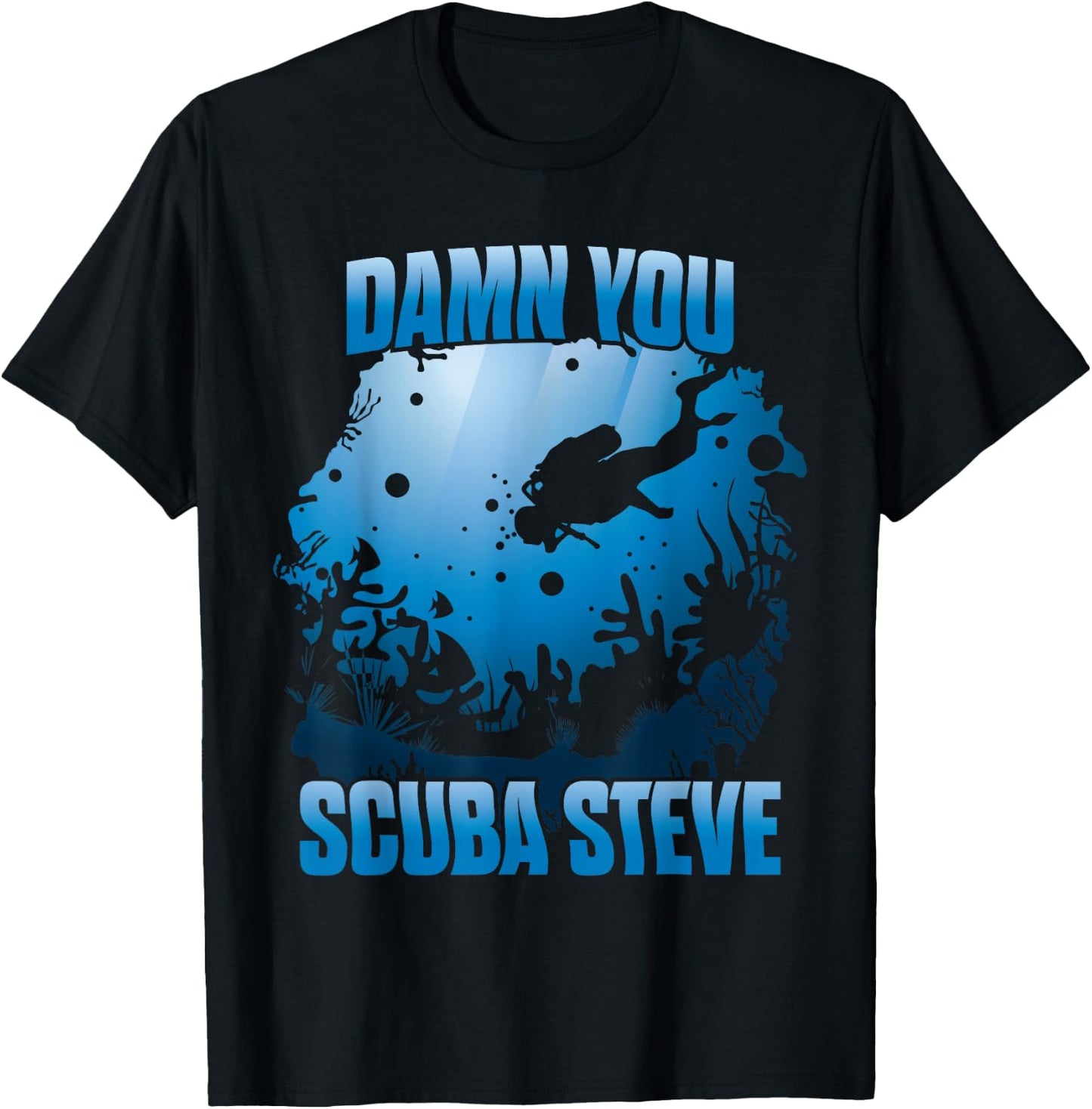 'DAMN YOU SCUBA STEVE' Awesome Swimming Scuba Shirt T-Shirt - T-Shirt | Black