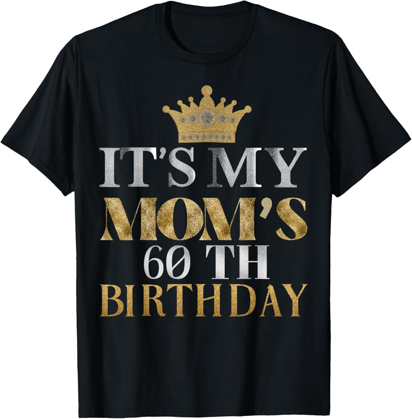It's My Mom's 60th Birthday Ideas Family Matching Queen T-Shirt - T-Shirt | Black