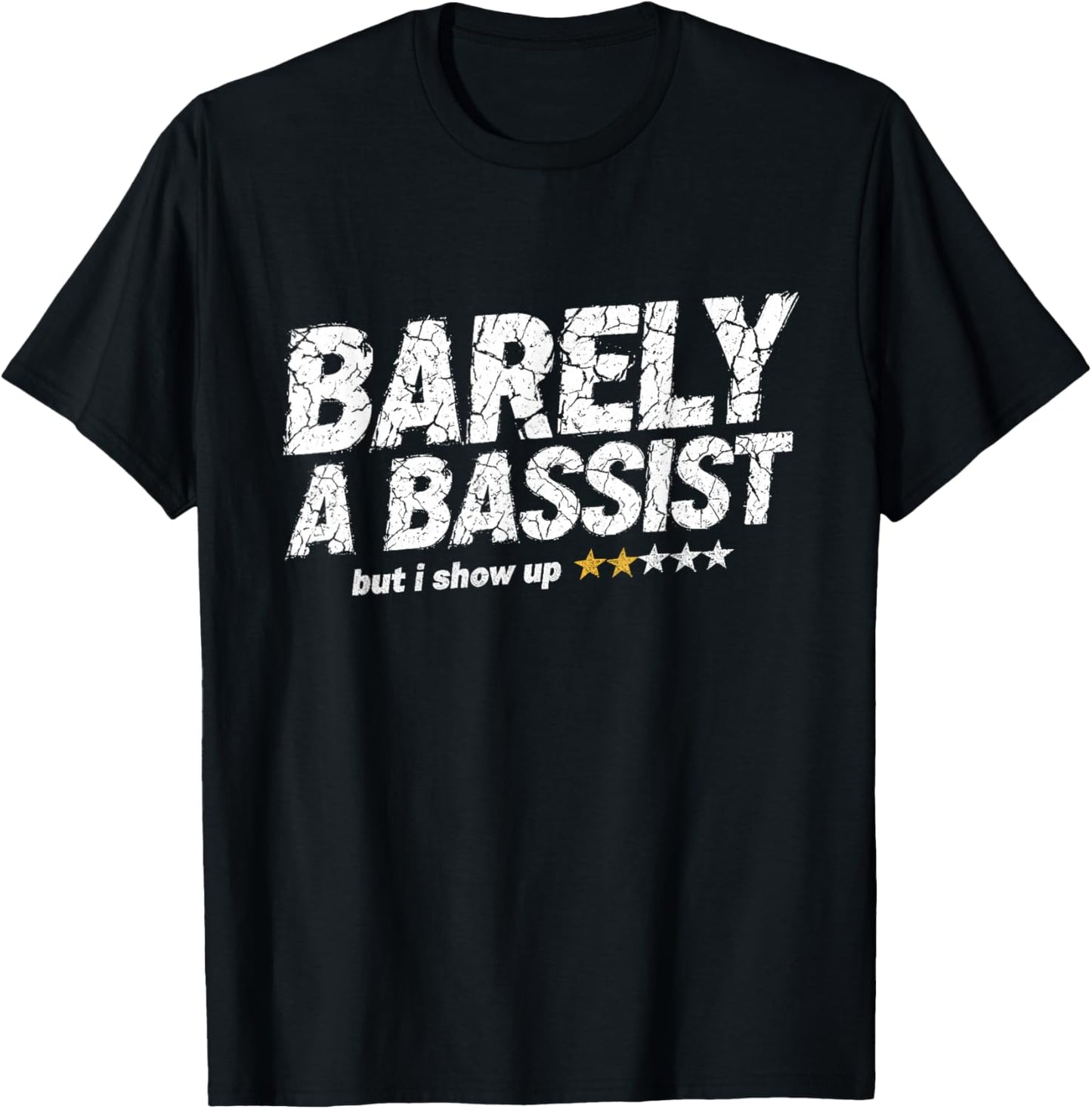 Barely A Bassist But I Show Up Funny Bass Guitar Guitarist T-Shirt - T-Shirt | Black