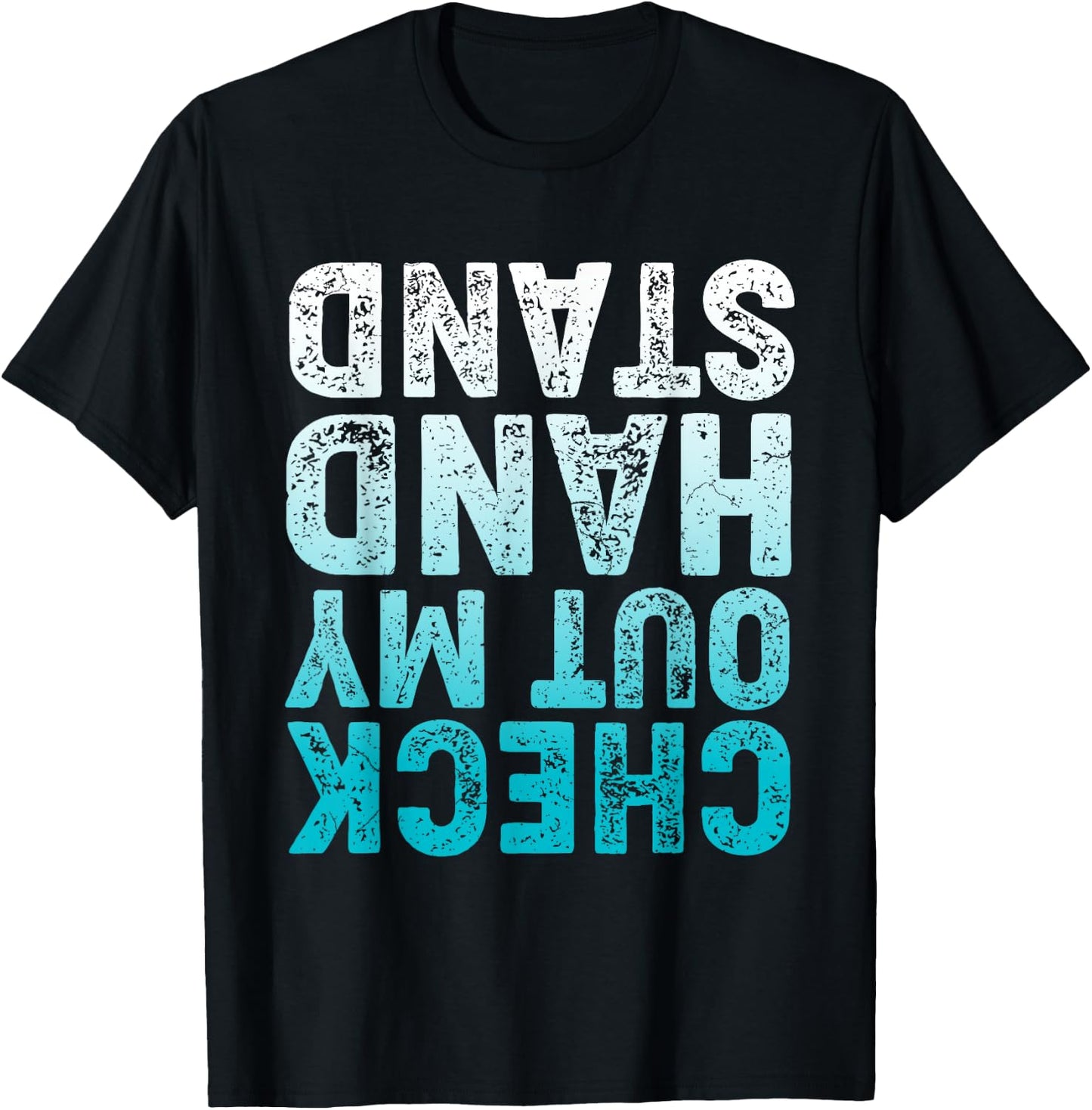 CHECK OUT MY HAND STAND Upside Down T-Shirt - T-Shirt | Black