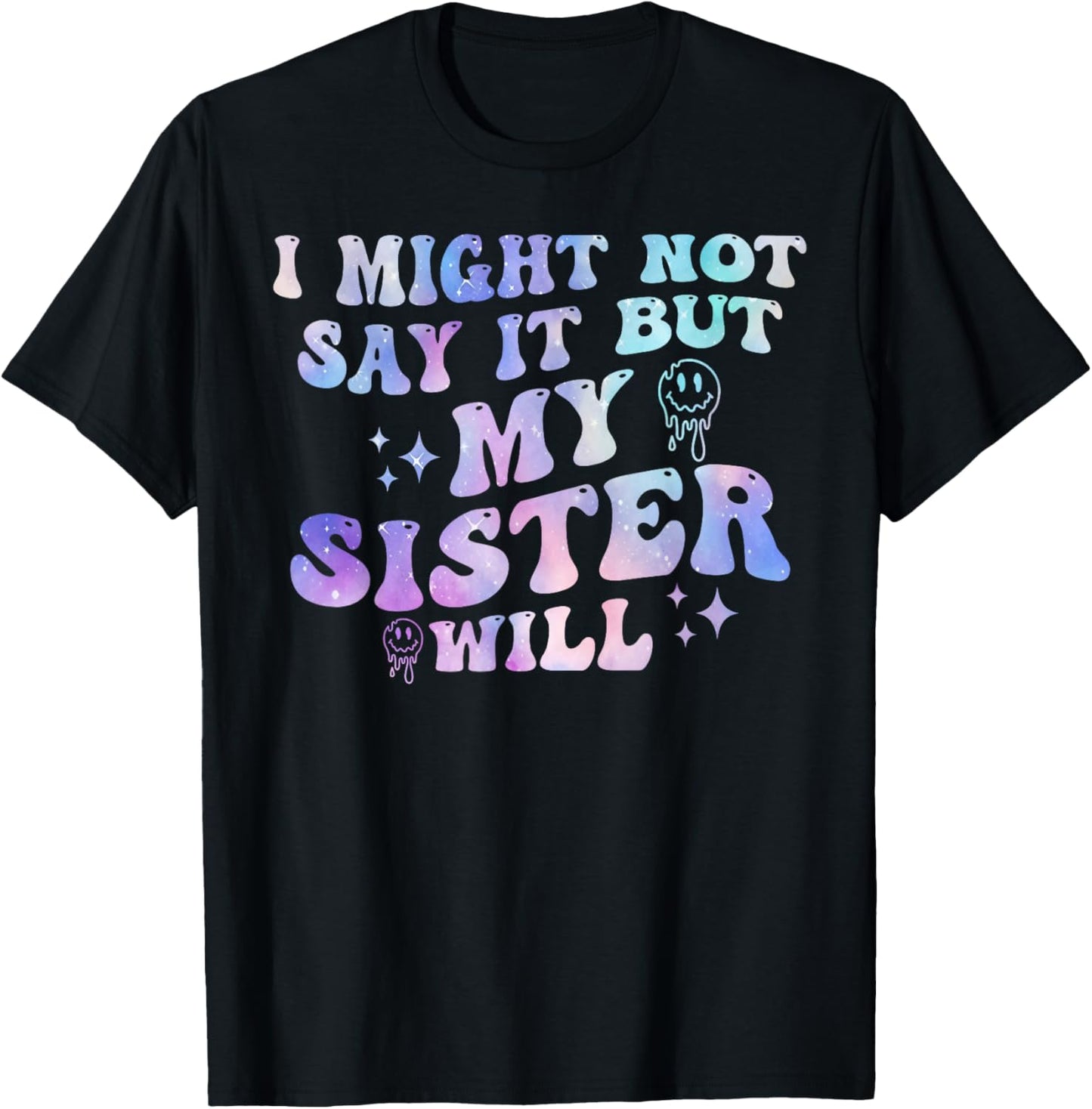I Might Not Say It But My Sister Will Matching Sibling T-Shirt - T-Shirt | Black