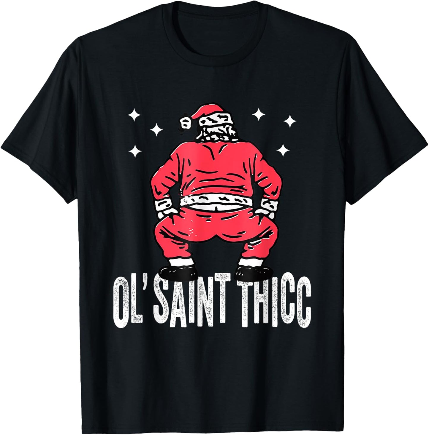 Ol' Saint Thicc Christmas, Funny Slutty Santa Christmas T-Shirt - T-Shirt | Black