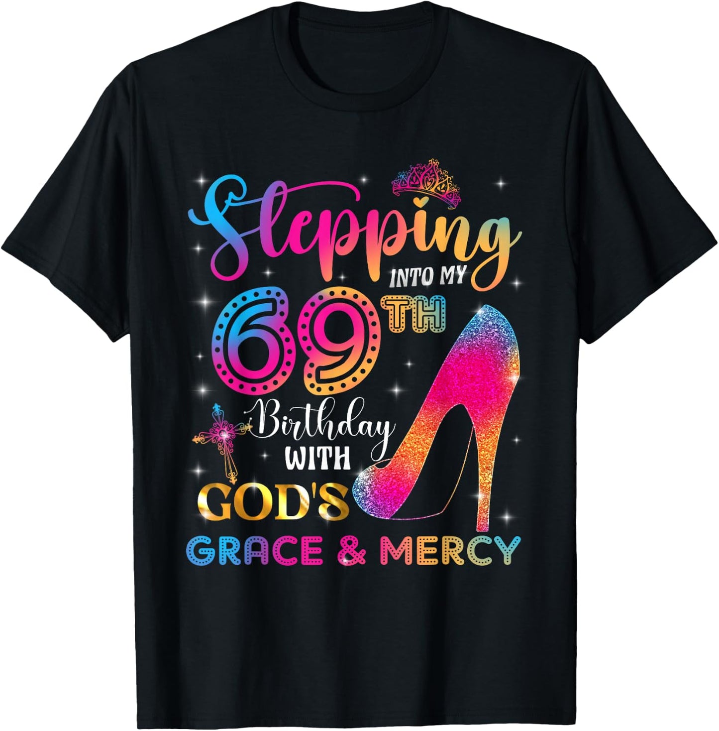 Stepping into my 69th birthday with God's grace & Mercy Girl T-Shirt - T-Shirt | Black