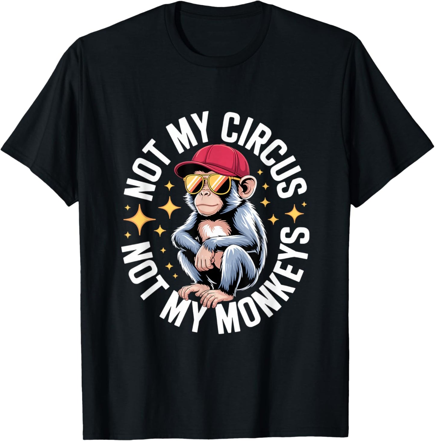 Not My Circus Not My Monkeys T-Shirt - T-Shirt | Black