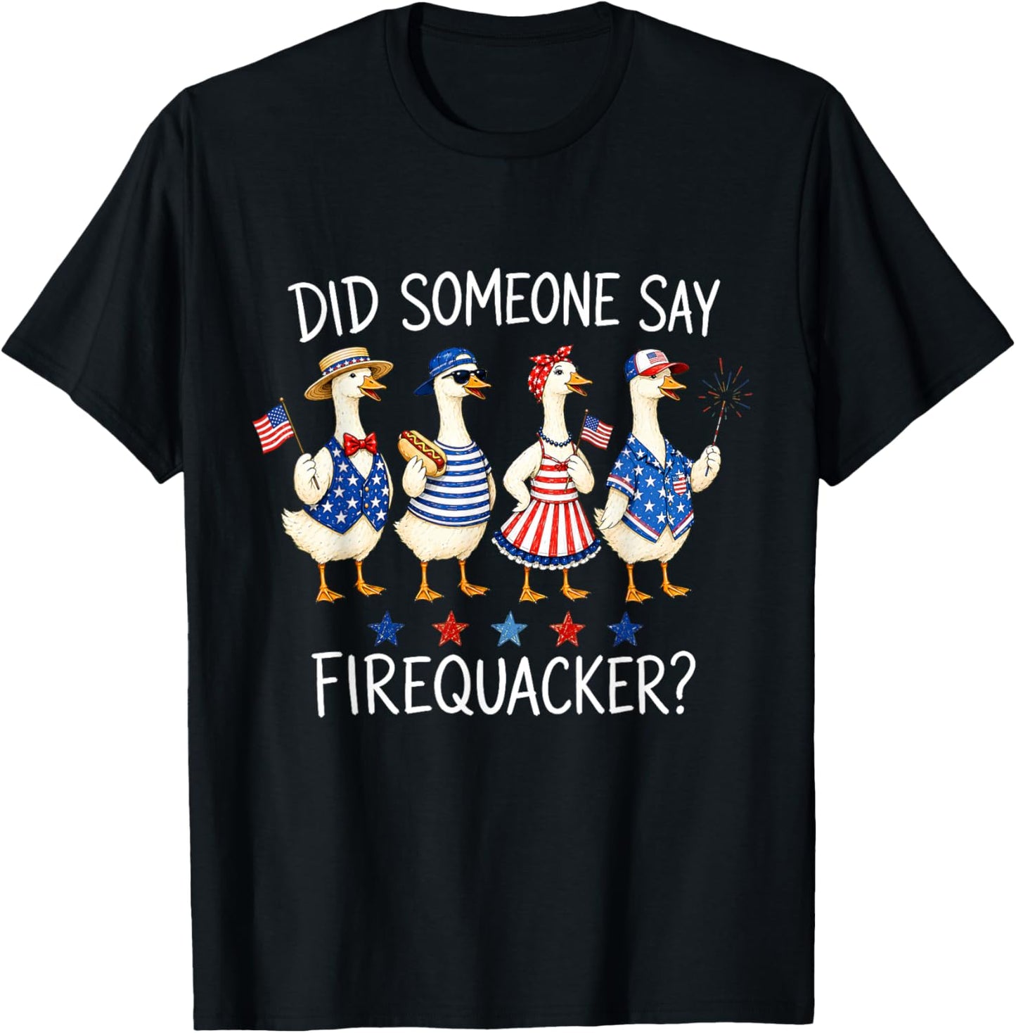 Did Someone Say Firequacker 4th of July American Silly Goose T-Shirt - T-Shirt | Black
