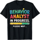 Behavior Analyst in Progress - Psychologist ABA Analyst Gift T-Shirt - T-Shirt | Black