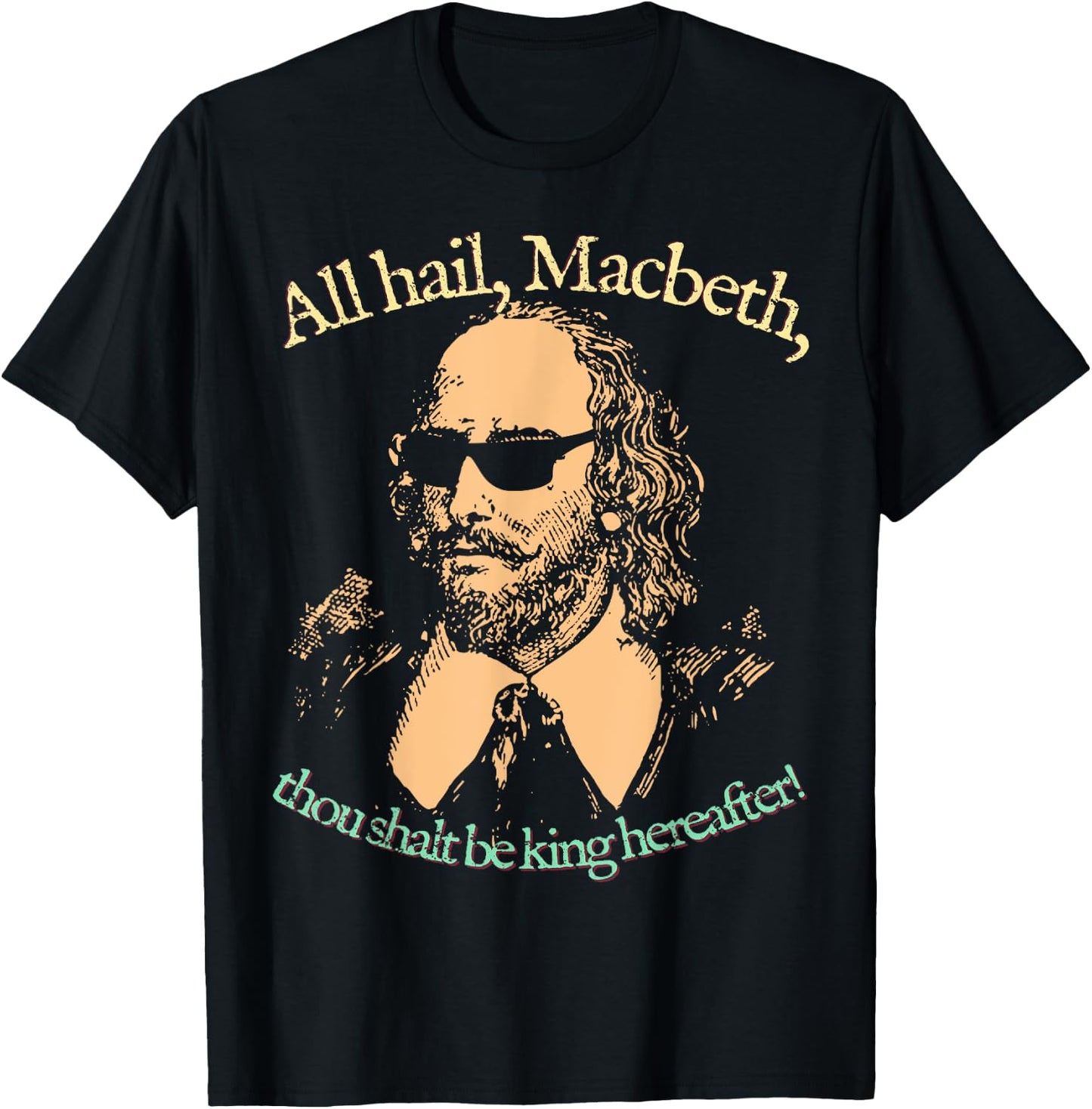 All Hail Macbeth. King Hereafter. Shakespeare Sunglasses T-Shirt - T-Shirt | Black