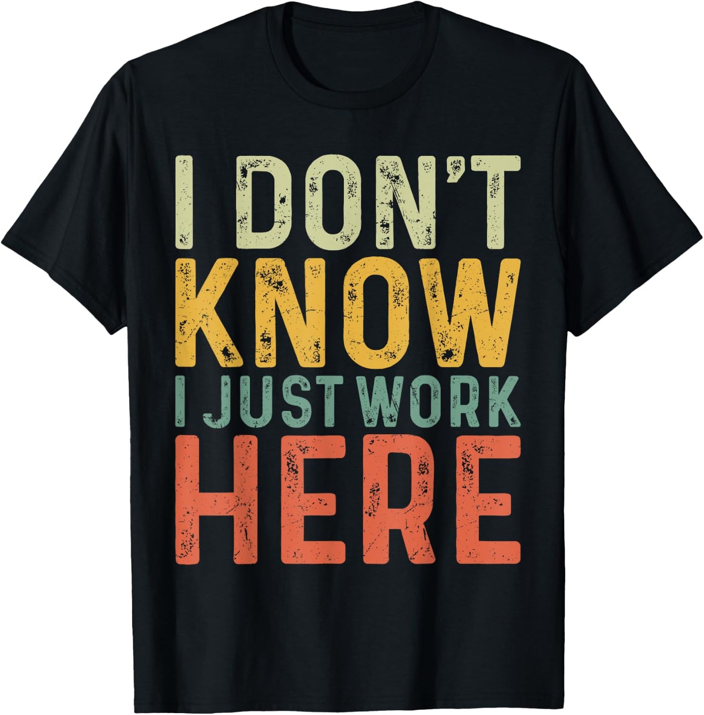 Funny I Don't Know I Just Work Here Sarcastic Men T-Shirt - T-Shirt | Black
