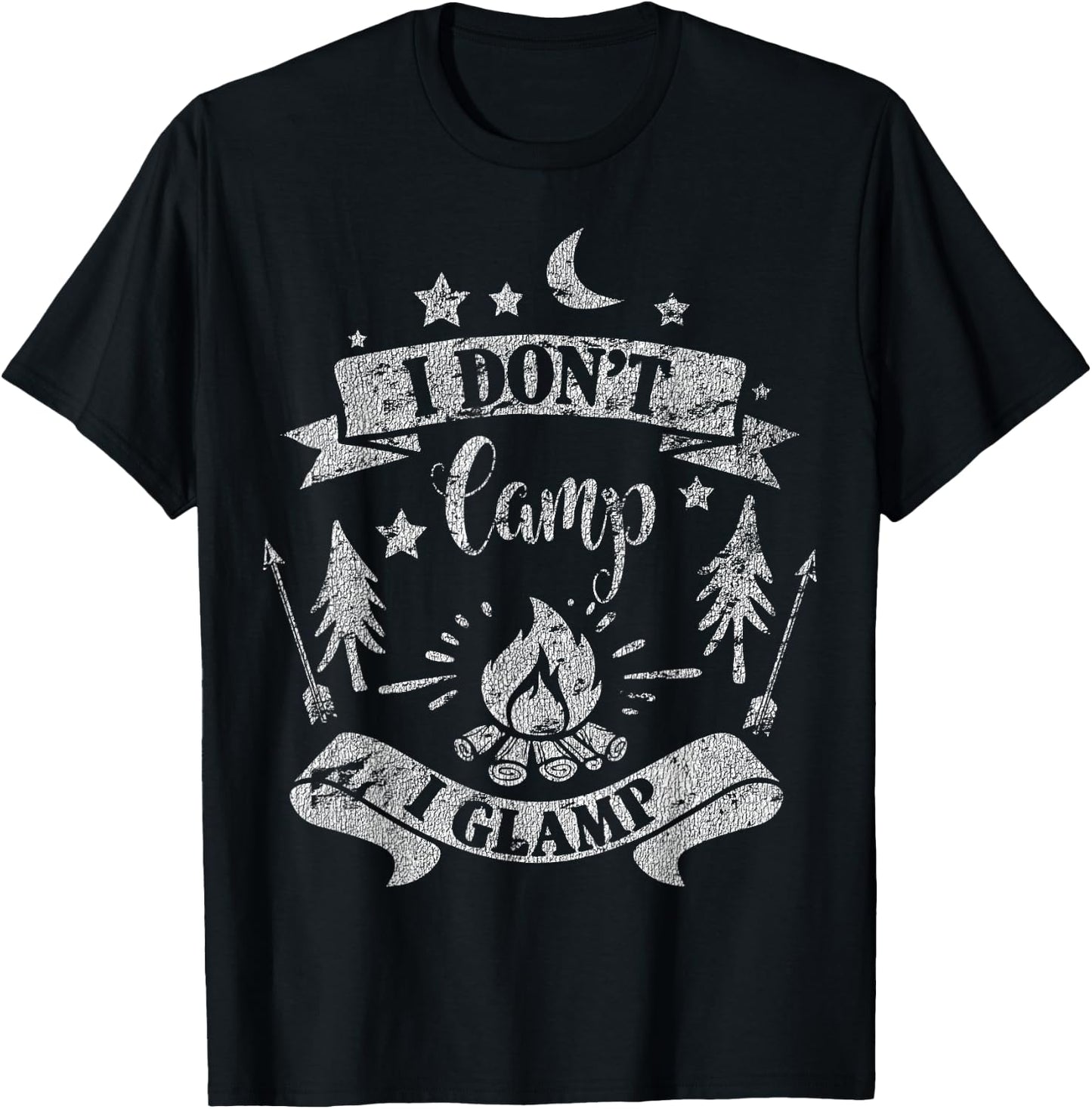 I Don't Camp I Glamp Funny Camping Distressed T-Shirt - T-Shirt | Black