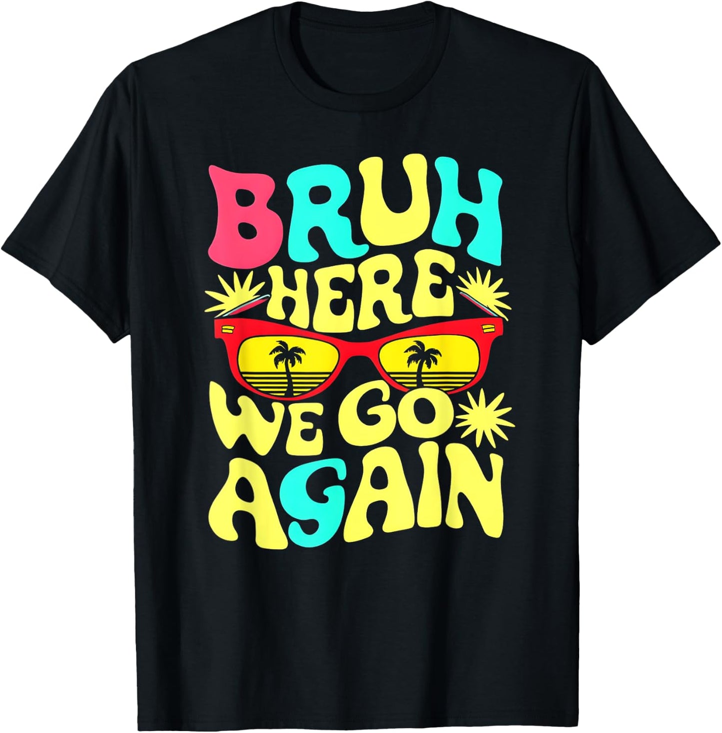 Bro First Day of School Back To School Bruh Here We Go Again T-Shirt - T-Shirt | Black