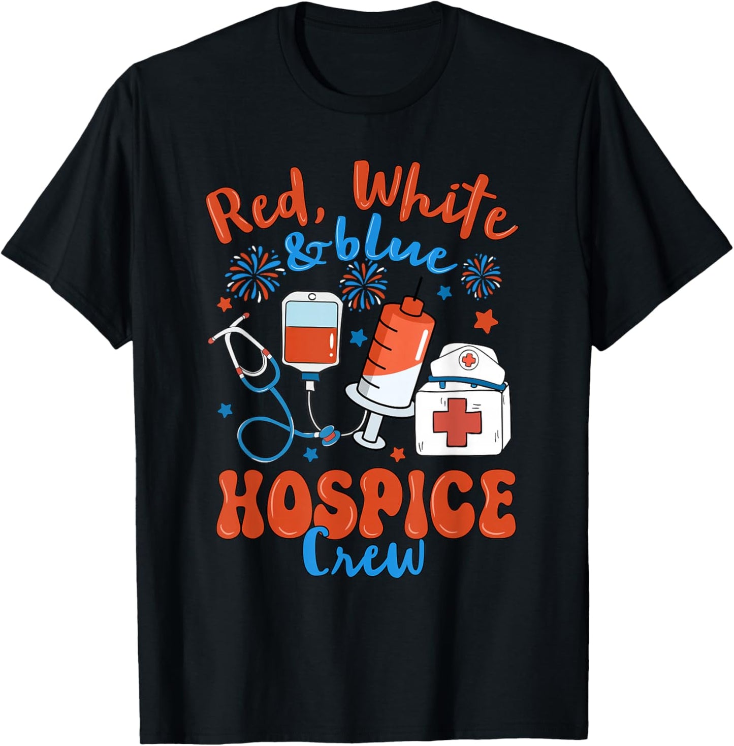 Red White Blue Hospice Crew Fireworks 4th of July T-Shirt - T-Shirt | Black