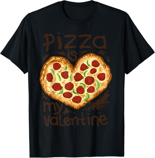 Funny Pizza Is My Valentine Shirt - In Heart Shape Gift T-Shirt - T-Shirt | Black