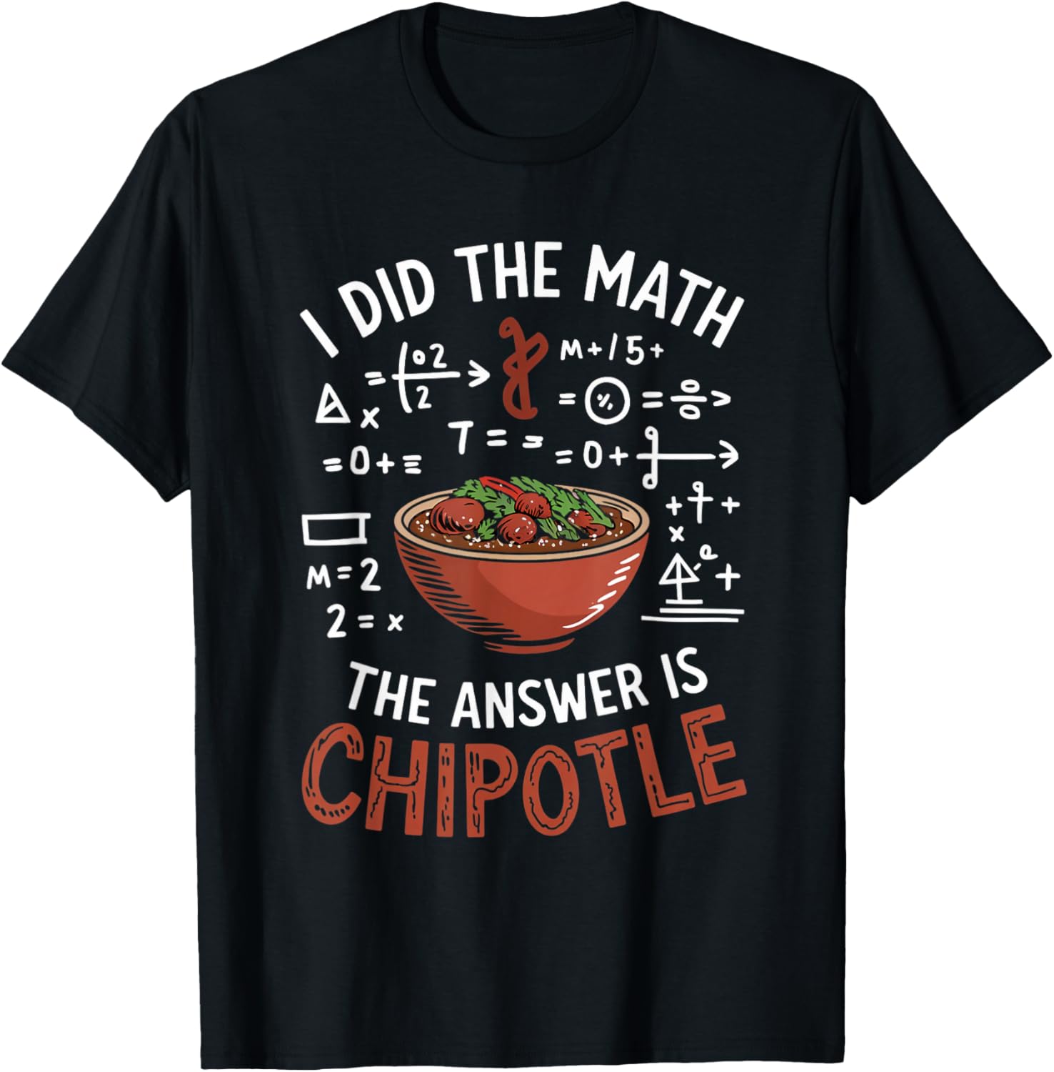 Food Lovers I Did The Math Answer Is Chipotle T-Shirt - T-Shirt | Black