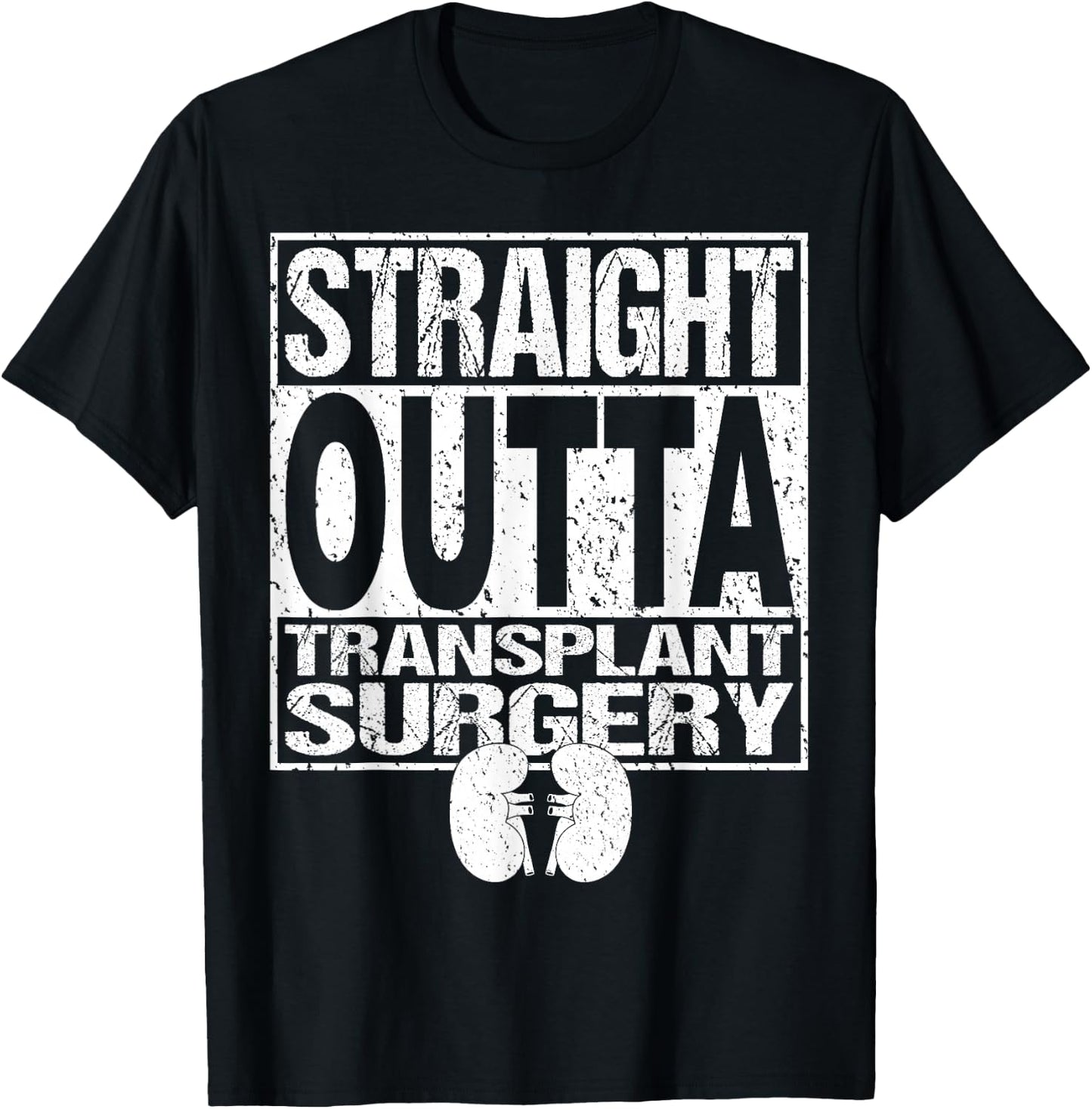 Straight Outta Shirt Kidney Organ Transplant Surgery Gift T-Shirt - T-Shirt | Black