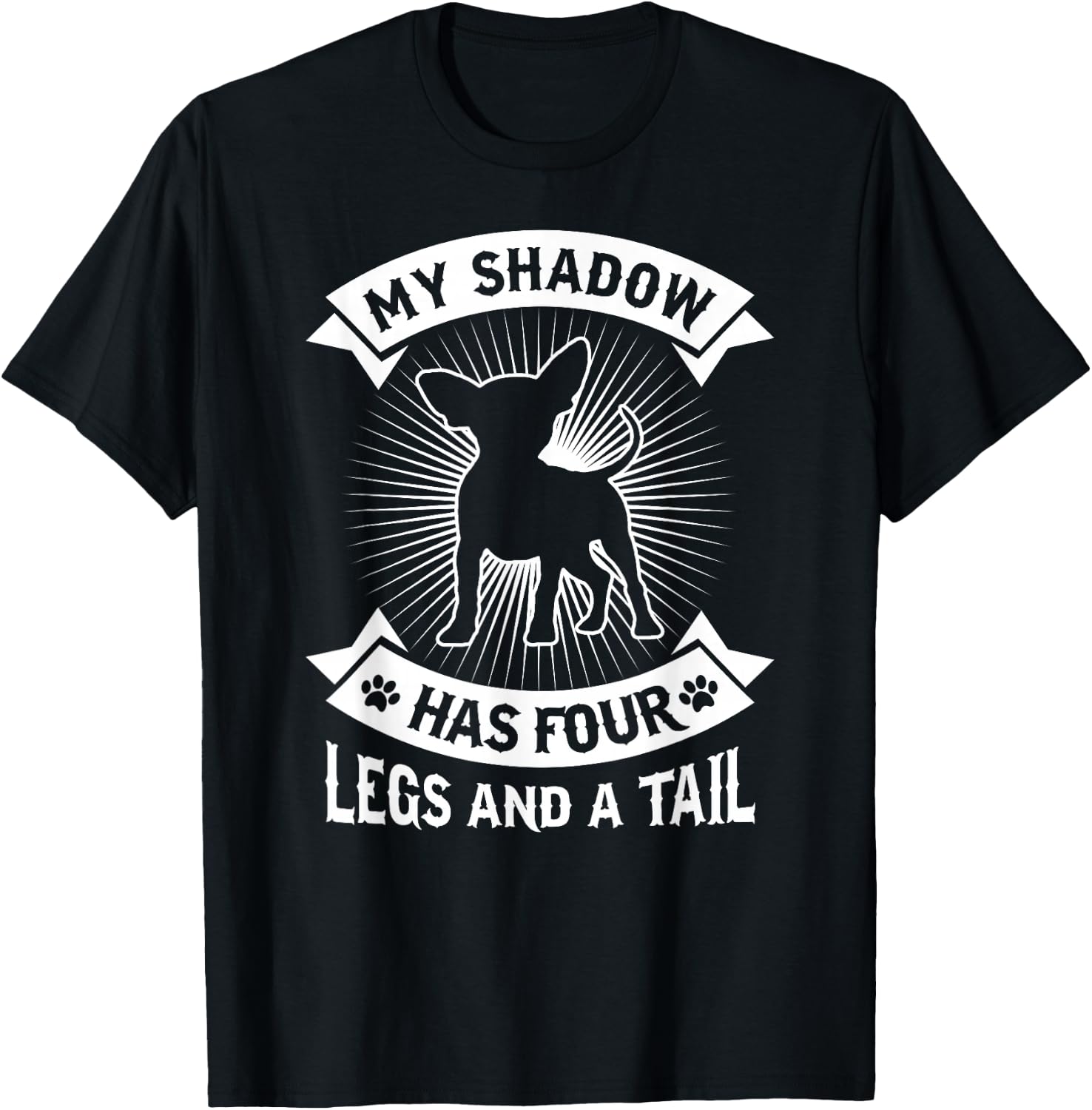My Shadow Has 4 Legs And A Tail Chihuahua Dog Owner Shirt Men Women Girls Kids T-Shirt - T-Shirt | Black