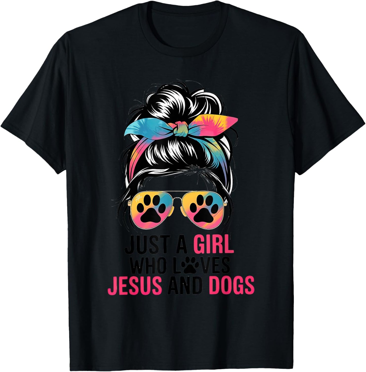 Just A Girl Who Loves Jesus And Dogs Messy Hair Bun Funny T-Shirt - T-Shirt | Black