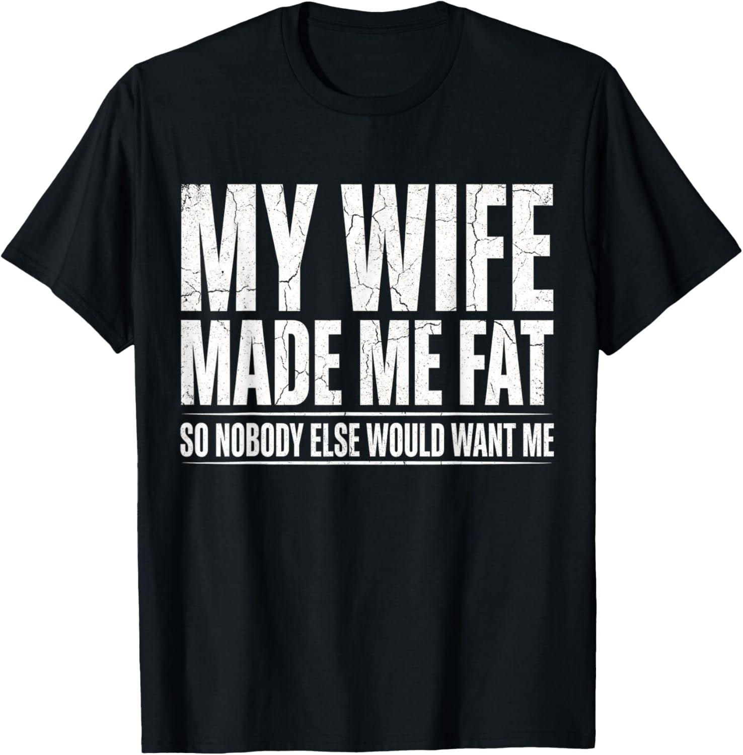 Fathers Day My Wife Made Me Fat Funny Saying Husband T-Shirt - T-Shirt | Black