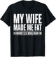 Fathers Day My Wife Made Me Fat Funny Saying Husband T-Shirt - T-Shirt | Black