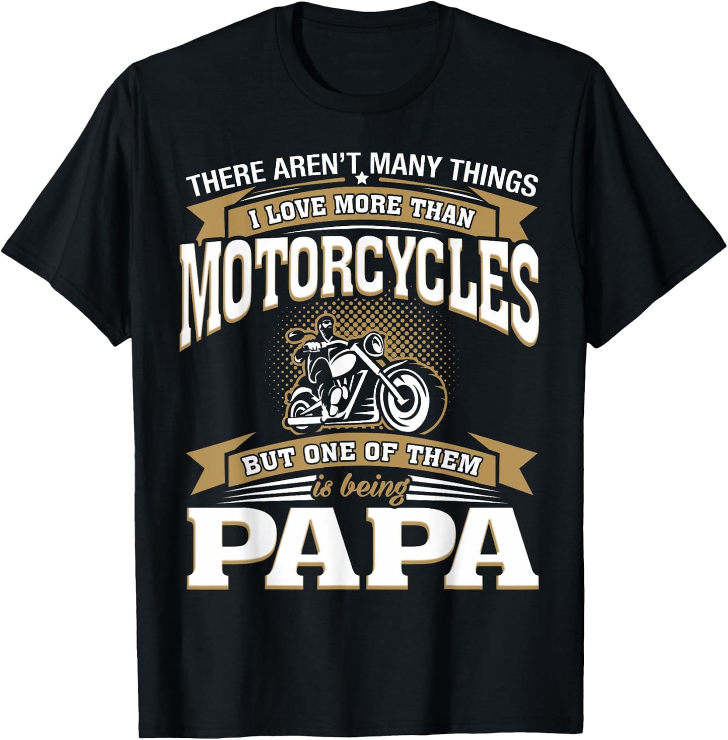 I Love More Than Motorcycles Being Papa Biker Papa T-Shirt - T-Shirt | Black