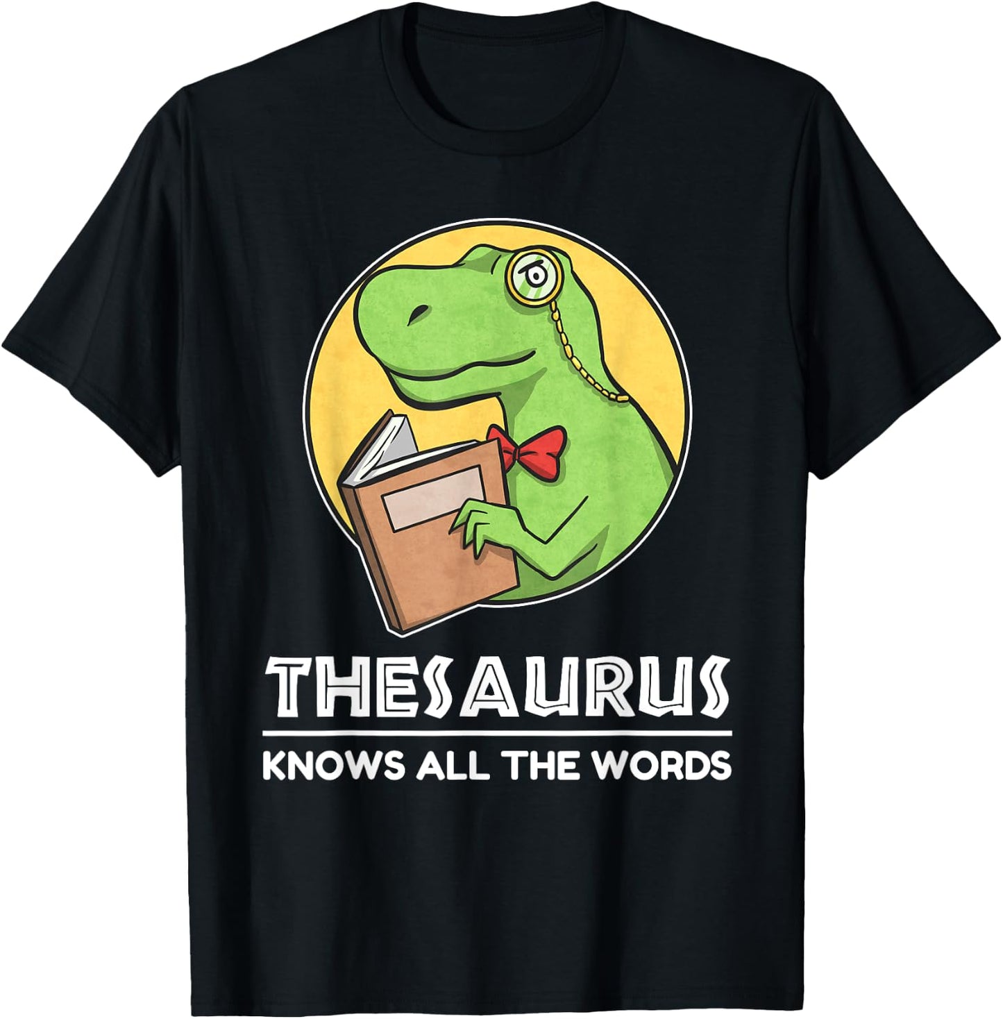 Thesaurus Knows All The Words T-Rex Dinosaur Pun T-Shirt - T-Shirt | Black