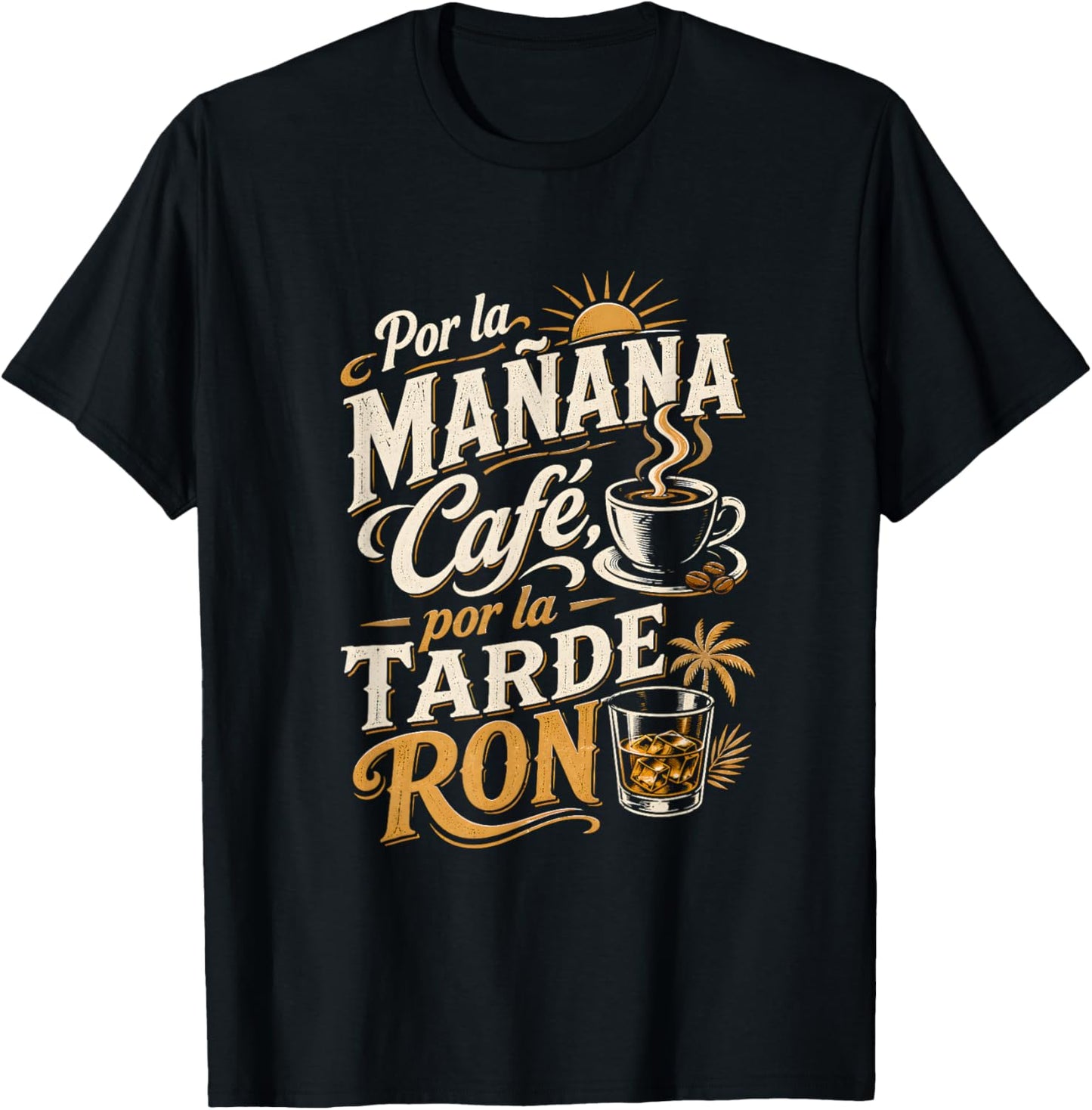 Por La Mañana Café Por La Tarde Ron Spanish T-Shirt - T-Shirt | Black