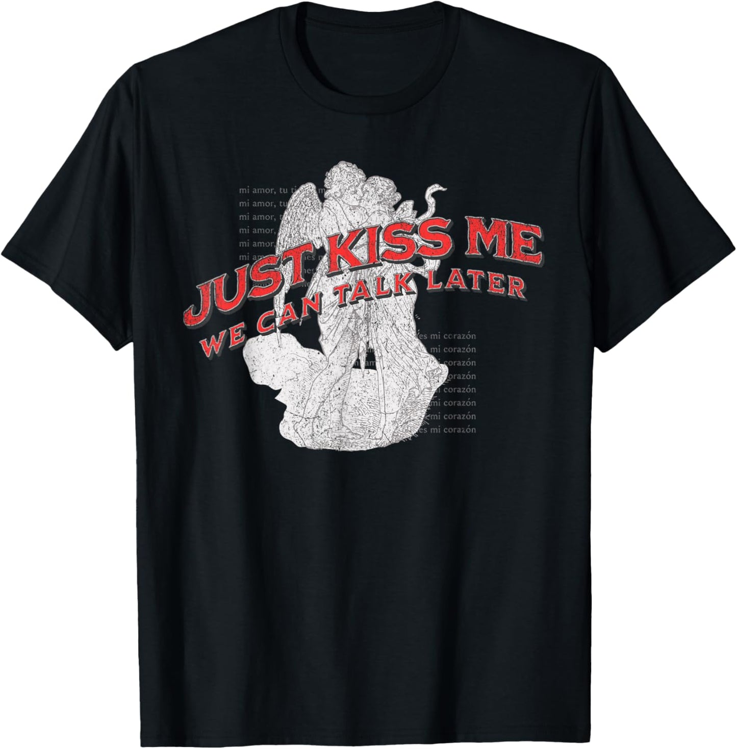 Just Kiss Me We Can Talk Later Funny Love Quote T-Shirt - T-Shirt | Black