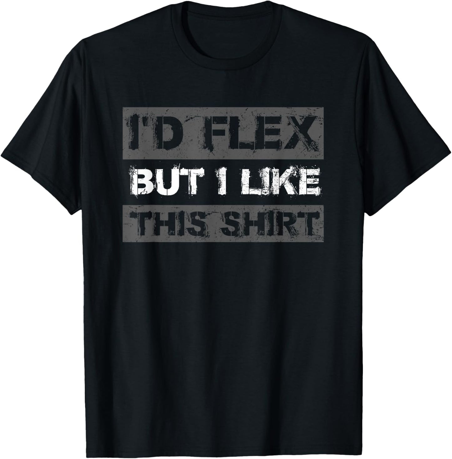 I'd Flex But I like This Shirt Funny Weight Lifting T-Shirt - T-Shirt | Black