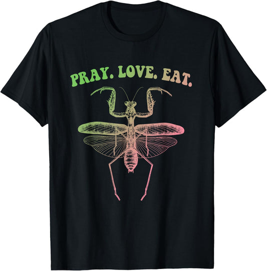 Pray Love Eat Praying Mantis Hippie Funny Design T-Shirt - T-Shirt | Black